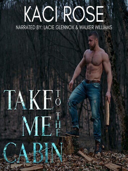 Title details for Take Me to the Cabin by Kaci Rose - Available